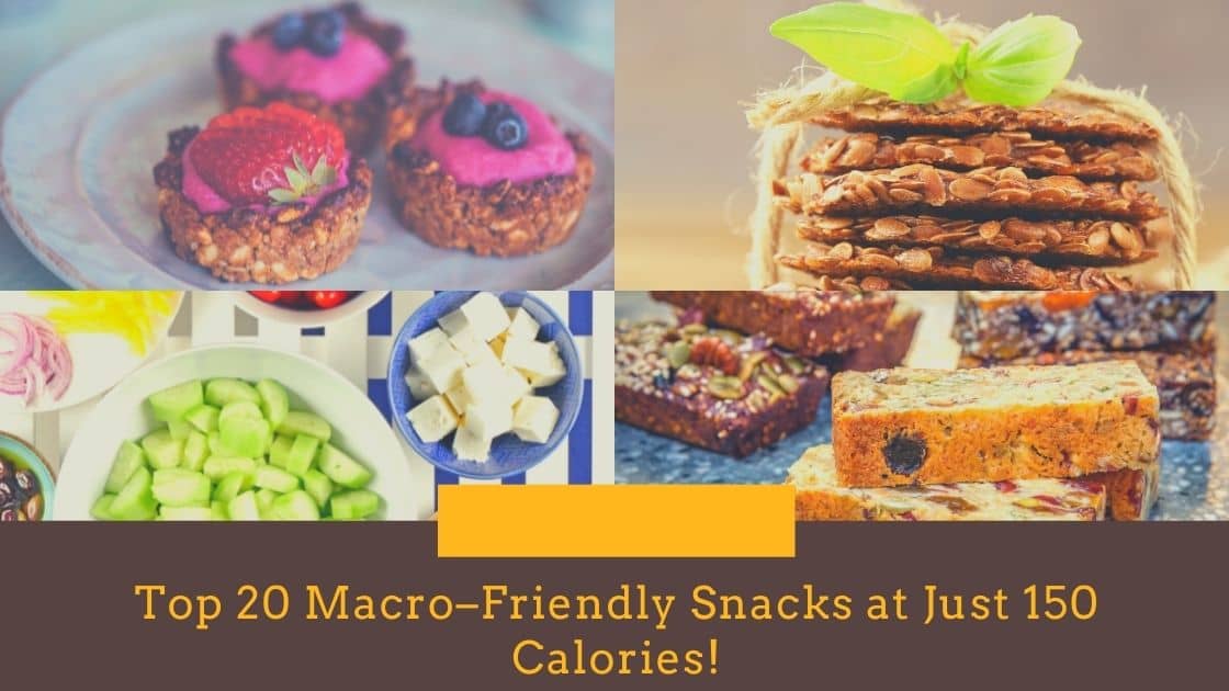 Top 20 Macro–Friendly Snacks at Just 150 Calories!