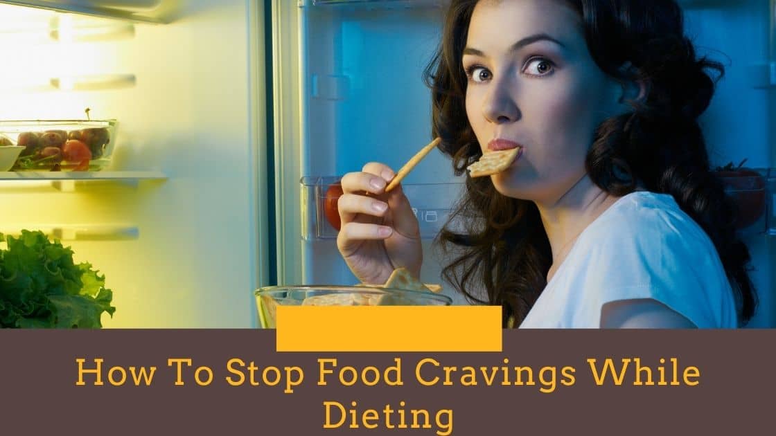 HOW TO STOP FOOD cravings while dieting