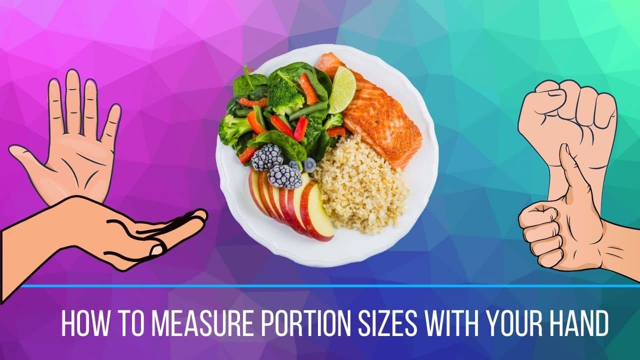 How To Measure Portion Sizes With Your Hand