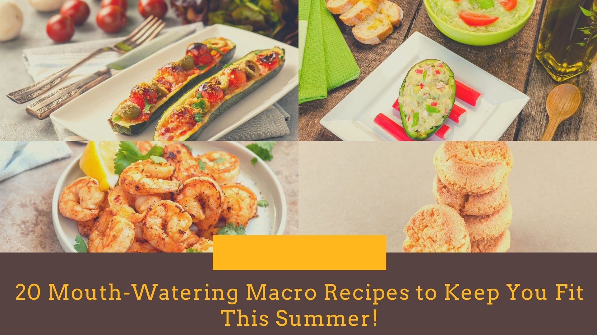 20 Mouth-Watering Macro Recipes to Keep You Fit This Summer