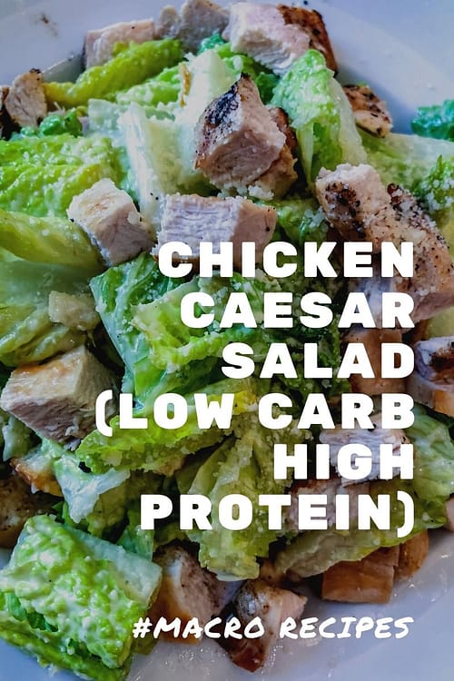 Macro Friendly Chicken Caesar Salad (Low Carb High Protein)