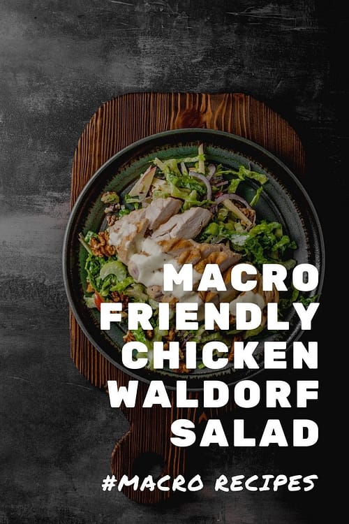 Macro Friendly Chicken Waldorf Salad