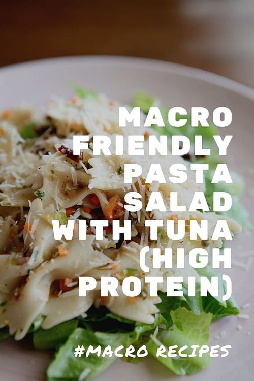 Macro Friendly Pasta Salad with Tuna (High Protein)