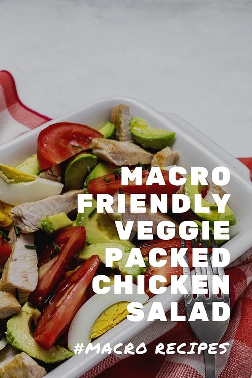 Macro Friendly Veggie Packed Chicken Salad