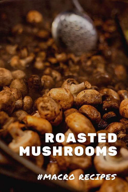 Roasted Mushrooms is a good choice for macro snacks