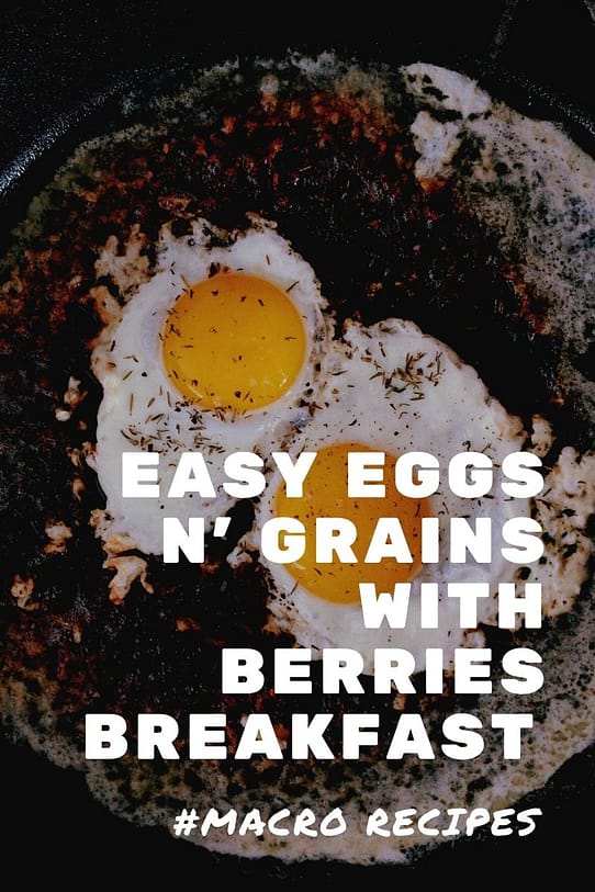 Easy Eggs n' Grains with Berries Breakfast Low-Calorie Macro Recipes